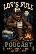 Gone Squatchin' - Lot's Full Podcast
